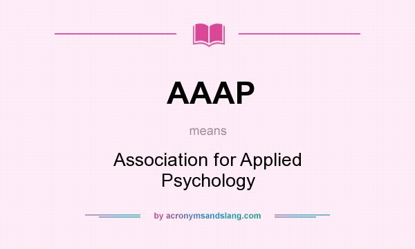 What does AAAP mean? It stands for Association for Applied Psychology