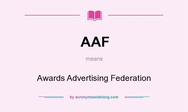 What does AAF mean? It stands for Awards Advertising Federation