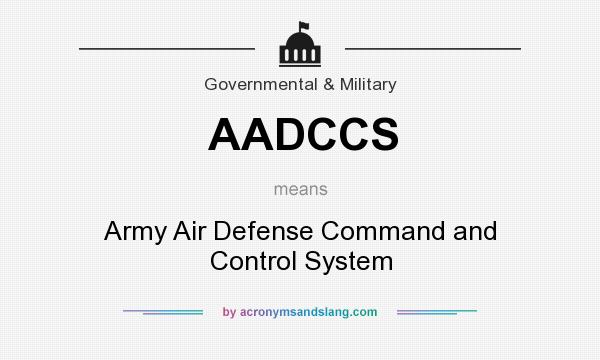 What does AADCCS mean? It stands for Army Air Defense Command and Control System