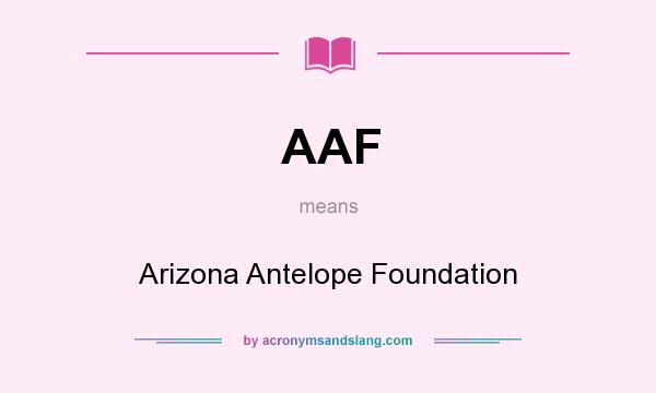 What does AAF mean? It stands for Arizona Antelope Foundation