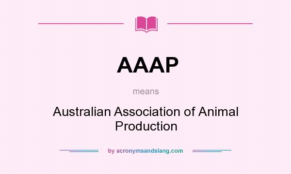 What does AAAP mean? It stands for Australian Association of Animal Production