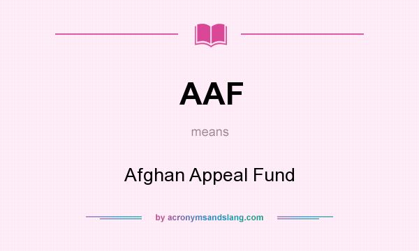 What does AAF mean? It stands for Afghan Appeal Fund