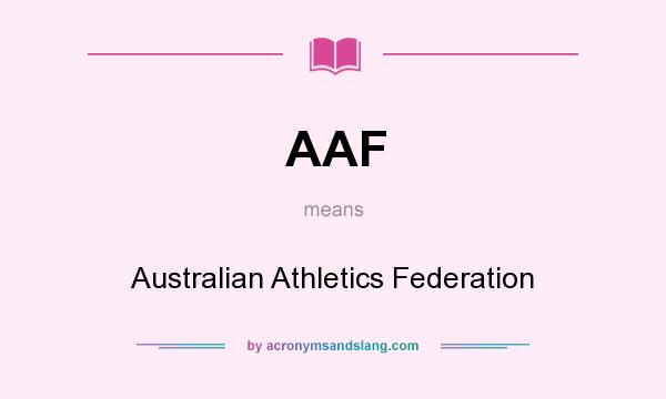 What does AAF mean? It stands for Australian Athletics Federation