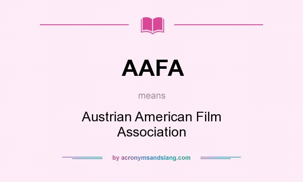 What does AAFA mean? It stands for Austrian American Film Association