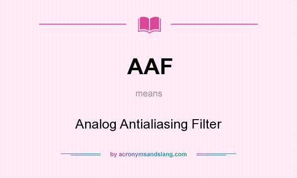 What does AAF mean? It stands for Analog Antialiasing Filter