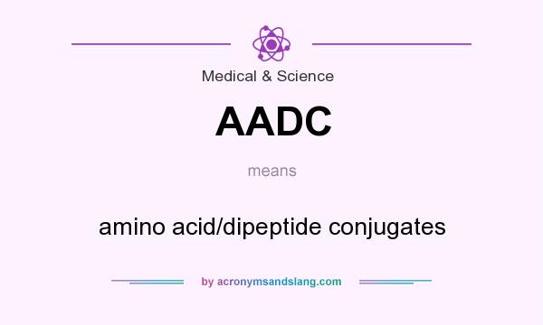 What does AADC mean? It stands for amino acid/dipeptide conjugates