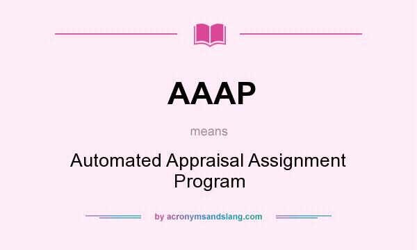 What does AAAP mean? It stands for Automated Appraisal Assignment Program