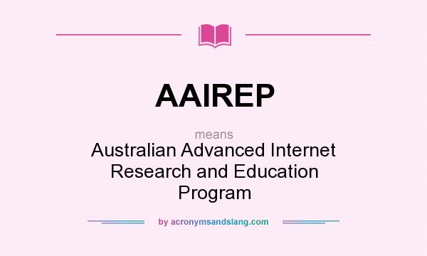 What does AAIREP mean? It stands for Australian Advanced Internet Research and Education Program