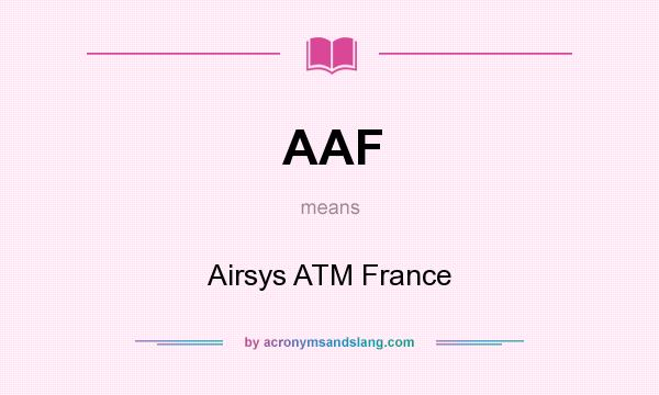 What does AAF mean? It stands for Airsys ATM France