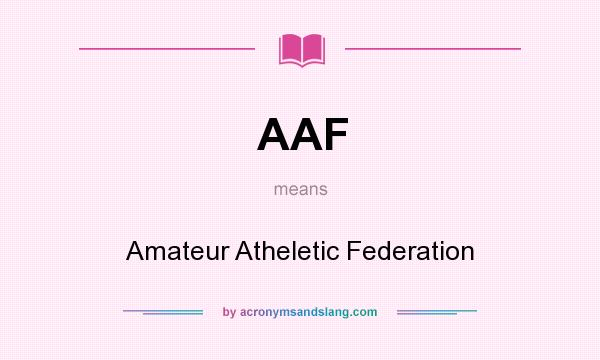 What does AAF mean? It stands for Amateur Atheletic Federation