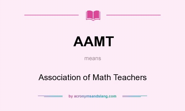 What does AAMT mean? It stands for Association of Math Teachers