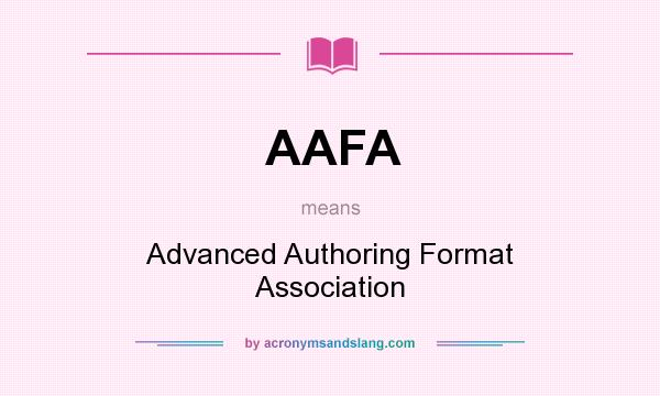 What does AAFA mean? It stands for Advanced Authoring Format Association