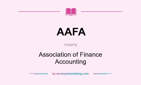 What does AAFA mean? It stands for Association of Finance Accounting