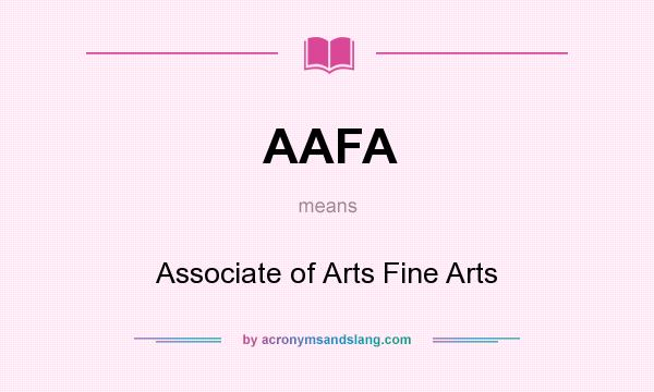What does AAFA mean? It stands for Associate of Arts Fine Arts