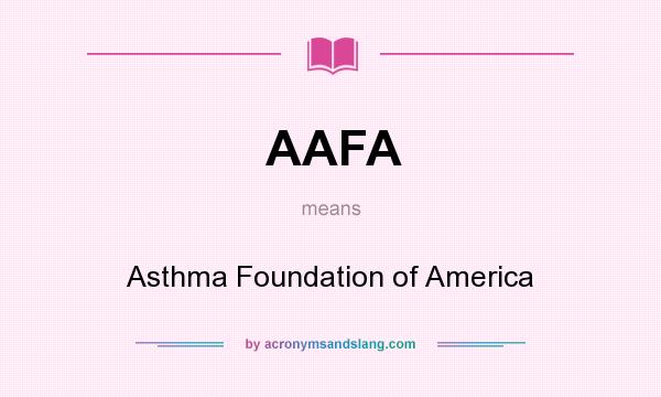 What does AAFA mean? It stands for Asthma Foundation of America