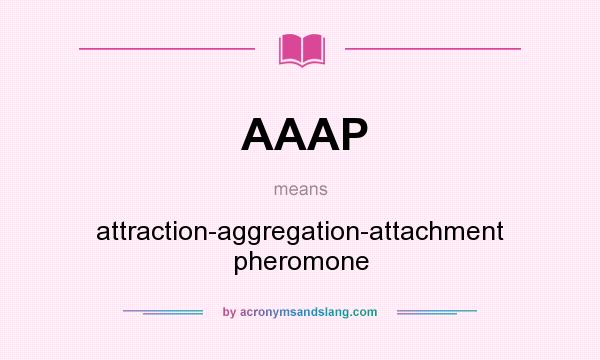 What does AAAP mean? It stands for attraction-aggregation-attachment pheromone