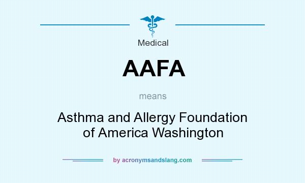 What does AAFA mean? It stands for Asthma and Allergy Foundation of America Washington