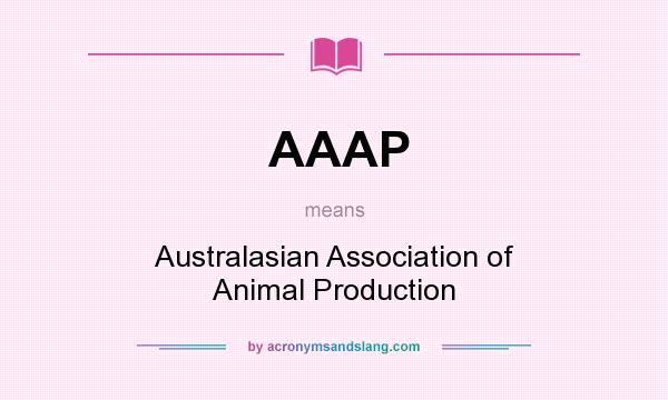 What does AAAP mean? It stands for Australasian Association of Animal Production