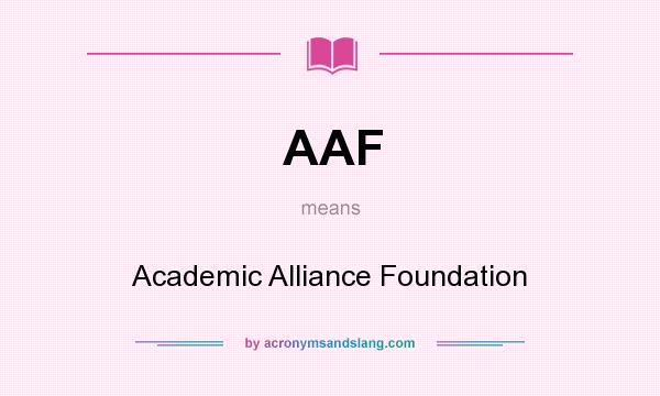 What does AAF mean? It stands for Academic Alliance Foundation