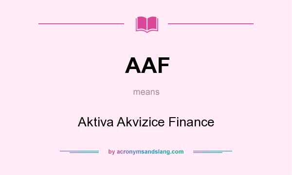 What does AAF mean? It stands for Aktiva Akvizice Finance
