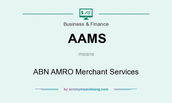 What does AAMS mean? It stands for ABN AMRO Merchant Services