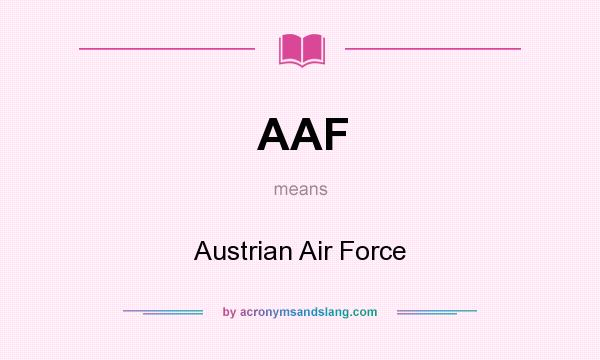 What does AAF mean? It stands for Austrian Air Force
