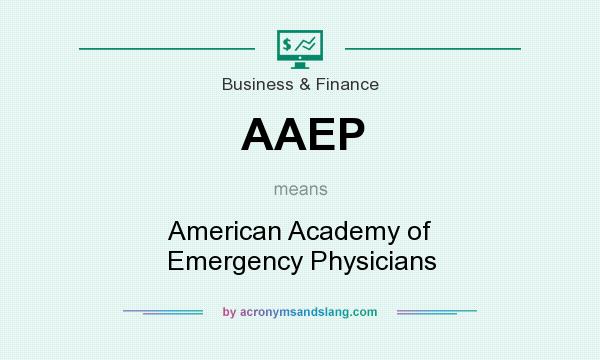 What does AAEP mean? It stands for American Academy of Emergency Physicians