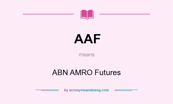 What does AAF mean? It stands for ABN AMRO Futures