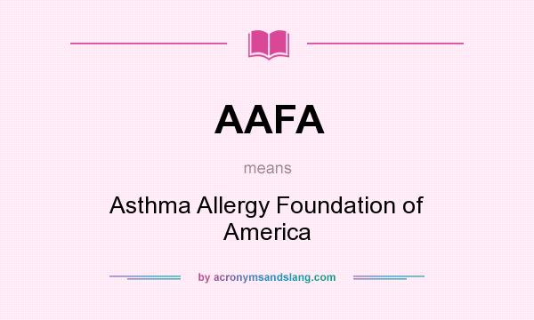 What does AAFA mean? It stands for Asthma Allergy Foundation of America