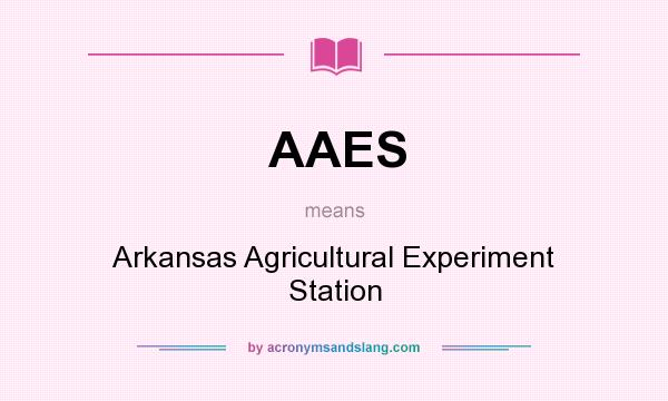 What does AAES mean? It stands for Arkansas Agricultural Experiment Station