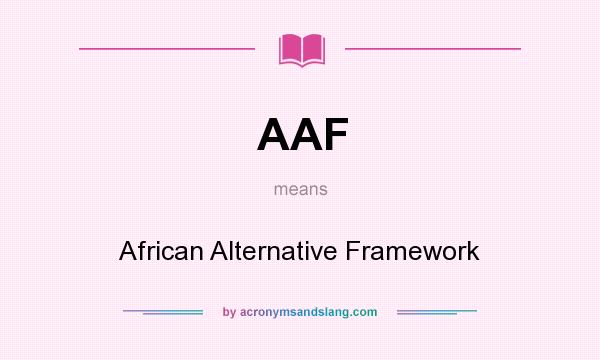 What does AAF mean? It stands for African Alternative Framework