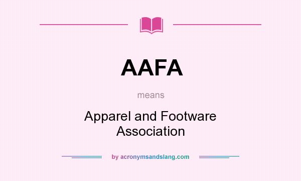 What does AAFA mean? It stands for Apparel and Footware Association
