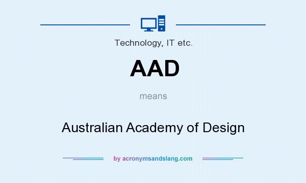 What does AAD mean? It stands for Australian Academy of Design