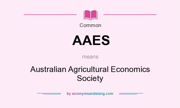 What does AAES mean? It stands for Australian Agricultural Economics Society