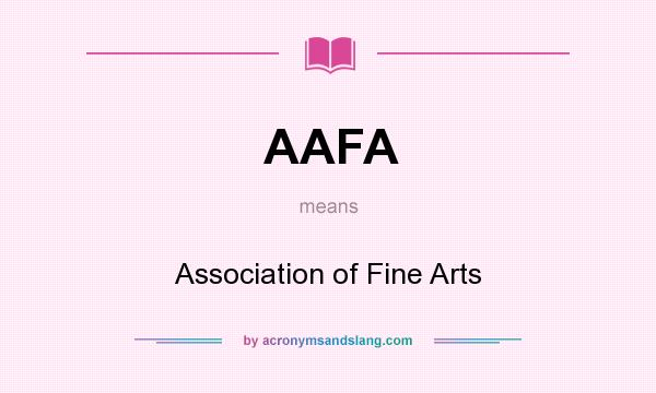 What does AAFA mean? It stands for Association of Fine Arts