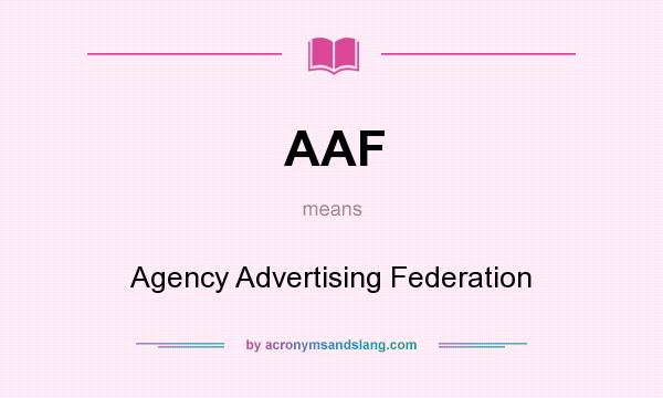 What does AAF mean? It stands for Agency Advertising Federation