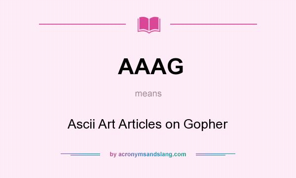 What does AAAG mean? It stands for Ascii Art Articles on Gopher