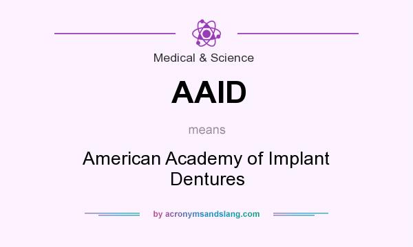 What does AAID mean? It stands for American Academy of Implant Dentures
