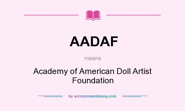 What does AADAF mean? It stands for Academy of American Doll Artist Foundation