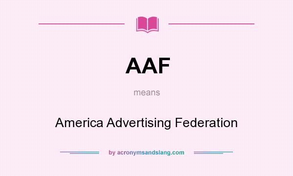 What does AAF mean? It stands for America Advertising Federation