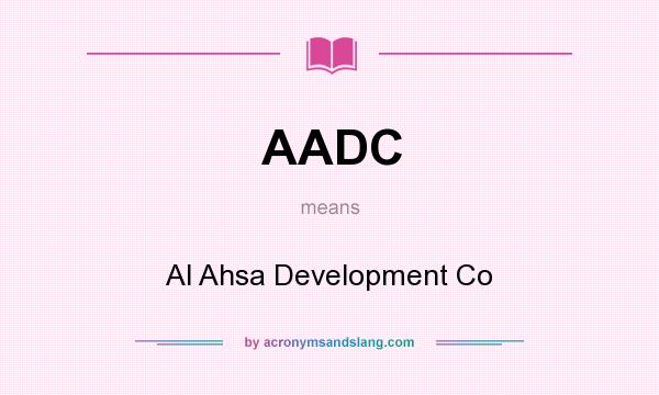 What does AADC mean? It stands for Al Ahsa Development Co