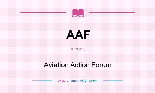 What does AAF mean? It stands for Aviation Action Forum