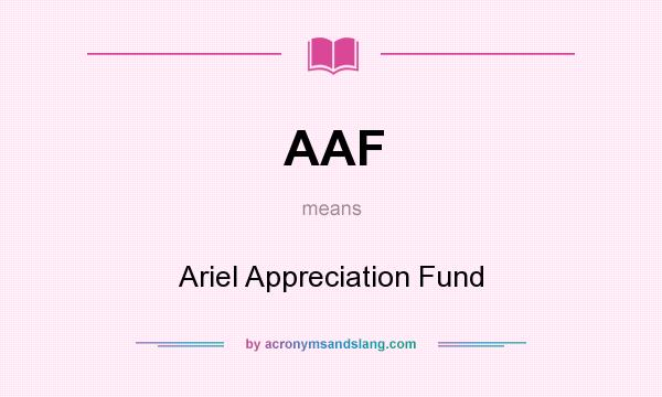 What does AAF mean? It stands for Ariel Appreciation Fund
