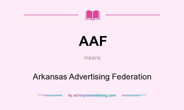 What does AAF mean? It stands for Arkansas Advertising Federation
