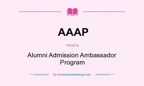 What does AAAP mean? It stands for Alumni Admission Ambassador Program