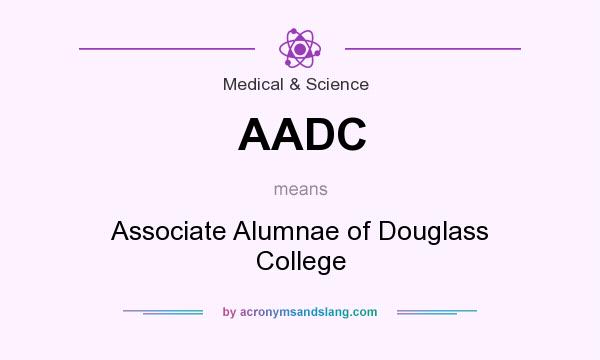 What does AADC mean? It stands for Associate Alumnae of Douglass College
