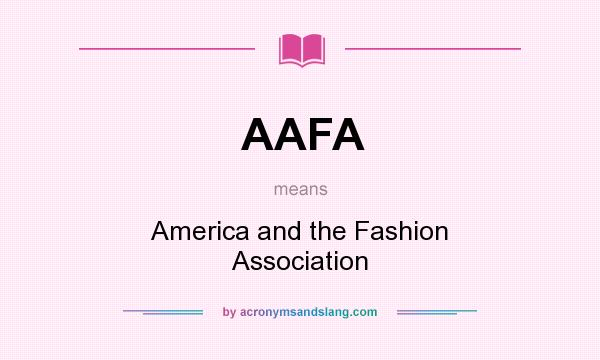 What does AAFA mean? It stands for America and the Fashion Association