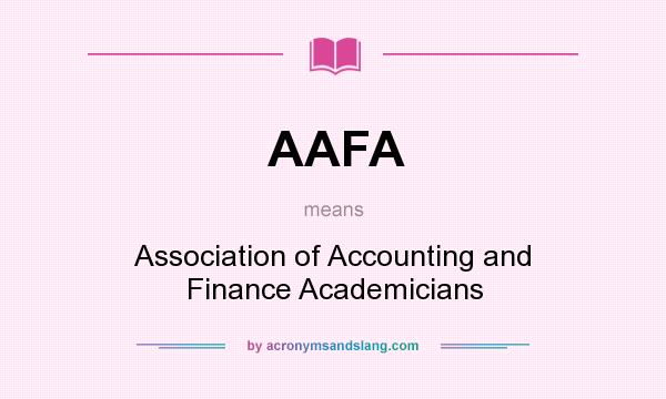 What does AAFA mean? It stands for Association of Accounting and Finance Academicians