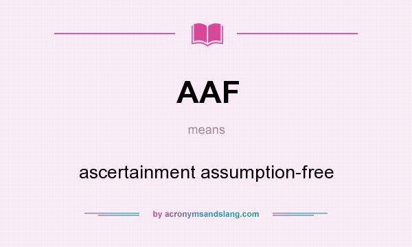 What does AAF mean? It stands for ascertainment assumption-free