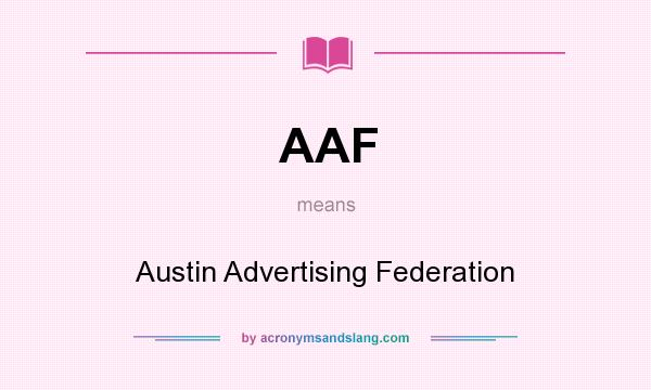 What does AAF mean? It stands for Austin Advertising Federation